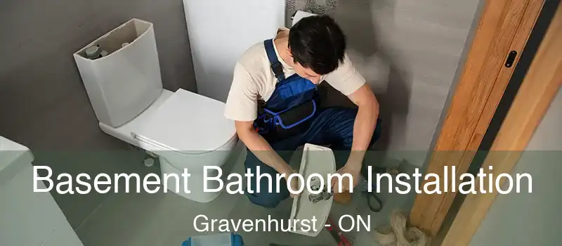 Basement Bathroom Installation Gravenhurst - ON
