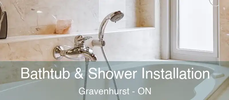 Bathtub & Shower Installation Gravenhurst - ON