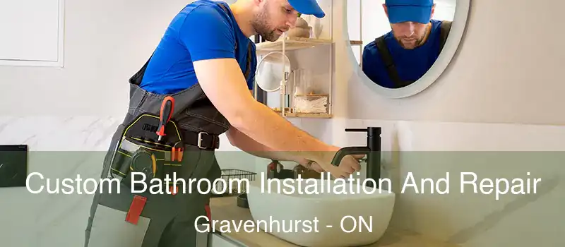 Custom Bathroom Installation And Repair Gravenhurst - ON