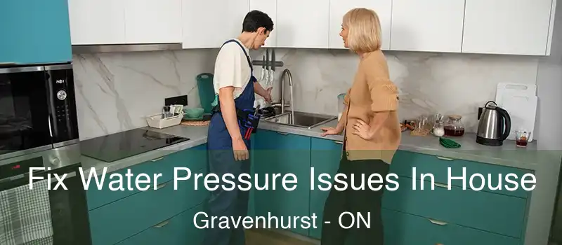 Fix Water Pressure Issues In House Gravenhurst - ON