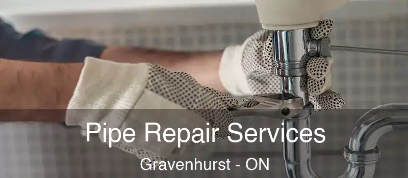 Pipe Repair Services Gravenhurst - ON