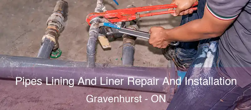 Pipes Lining And Liner Repair And Installation Gravenhurst - ON