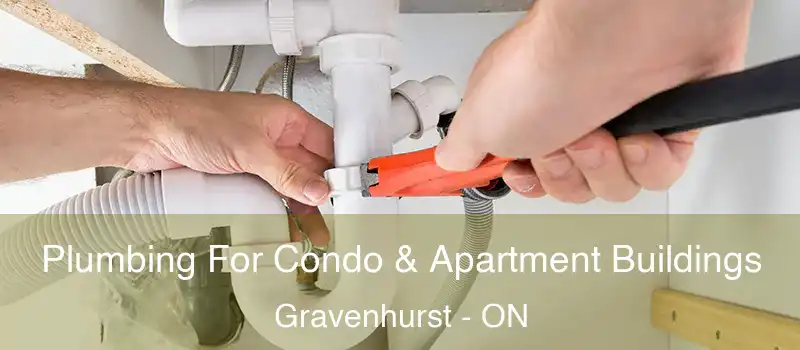 Plumbing For Condo & Apartment Buildings Gravenhurst - ON