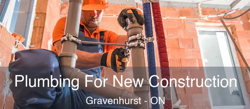 Plumbing For New Construction Gravenhurst - ON