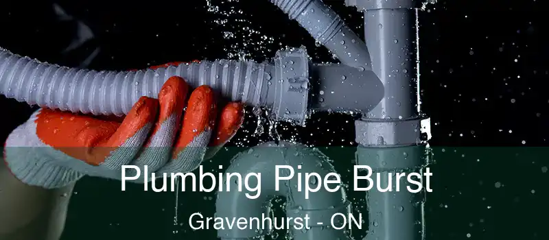 Plumbing Pipe Burst Gravenhurst - ON