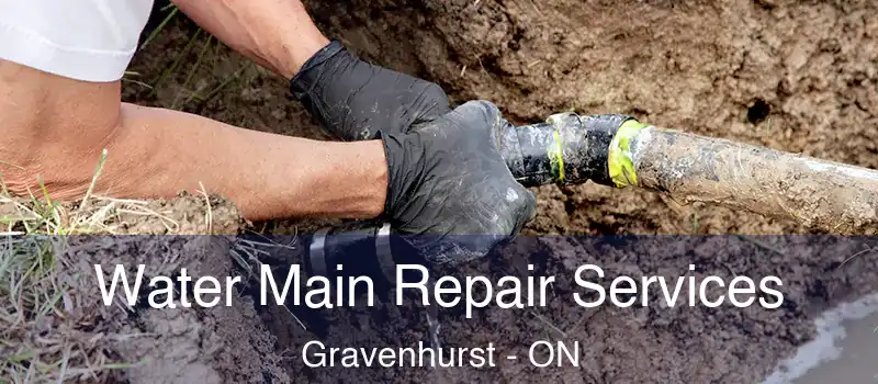 Water Main Repair Services Gravenhurst - ON