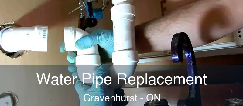 Water Pipe Replacement Gravenhurst - ON